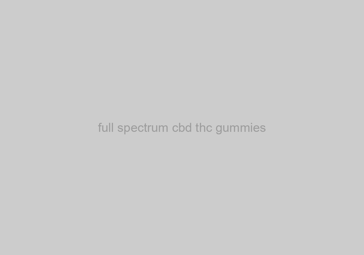full spectrum 
cbd thc gummies